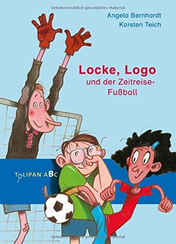 Locke, Logo und der Zeitreise-Fußball (Tulipan ABC)