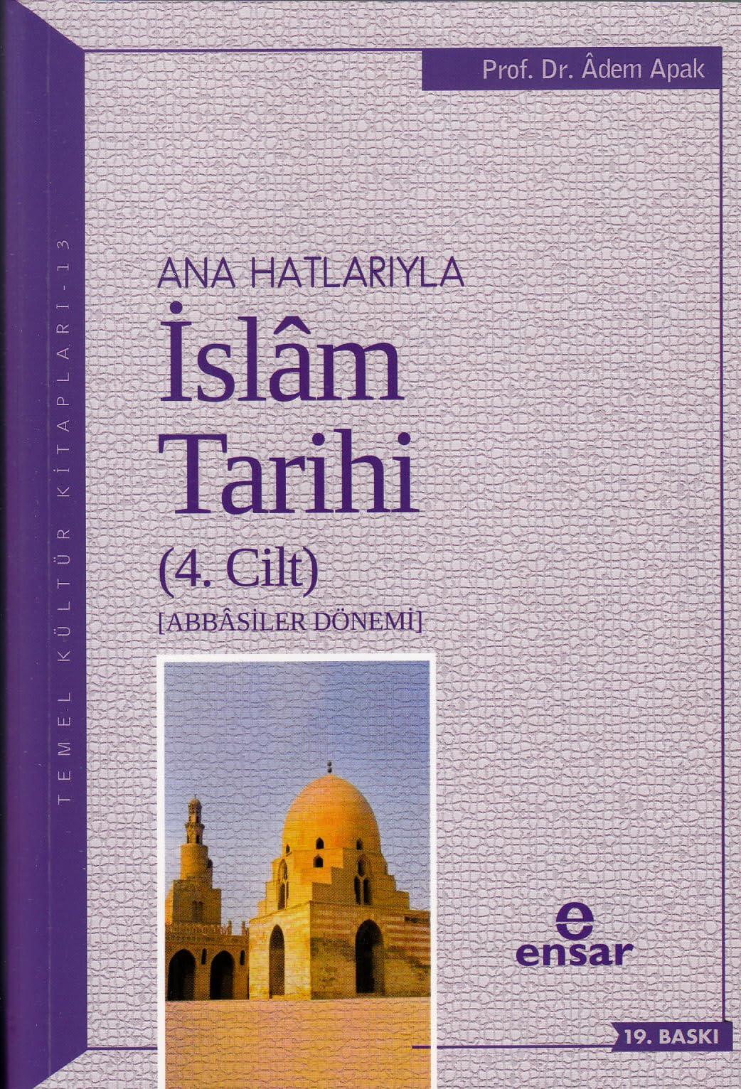 Anahatlariyla Islam Tarihi 4: Abbasiler Dönemi