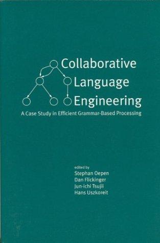 Collaborative Language Engineering: A Case Study in Efficient Grammar-Based Processing (Csli Lecture Notes, Band 118)