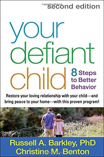 Your Defiant Child: 8 Steps to Better Behavior