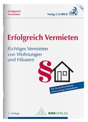 Erfolgreich Vermieten: Richtiges Vermieten von Wohnungen und Häusern mit Formularverträgen