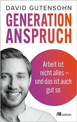 Generation Anspruch: Arbeit ist nicht alles – und das ist auch gut so