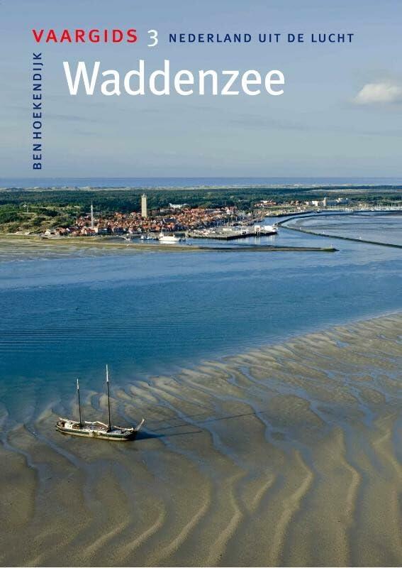 Waddenzee (Vaargids: Nederland uit de lucht, Band 3)