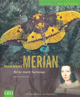 Maria Sibylla Merian: Reise nach Surinam