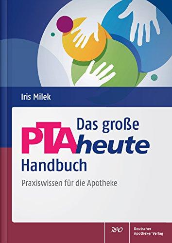 Das große PTAheute-Handbuch: Praxiswissen für die Apotheke