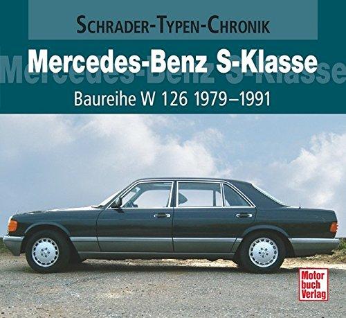 Mercedes-Benz S-Klasse Baureihe W 126   1979-1991 (Schrader-Typen-Chronik)