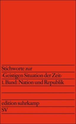 Stichworte zur »Geistigen Situation der Zeit«: 1. Band: Nation und Republik. 2. Band: Politik und Kultur: 2 Bde. (edition suhrkamp)