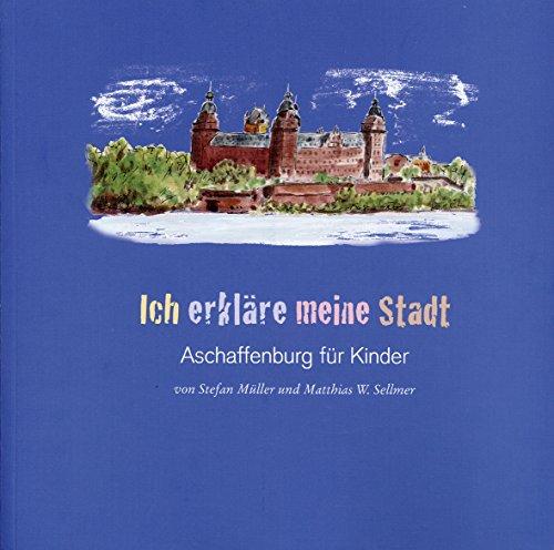 Ich erkläre meine Stadt: Aschaffenburg für Kinder