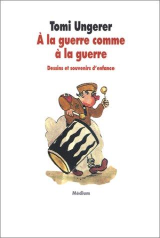 A la guerre comme à la guerre : dessins et souvenirs d'enfance