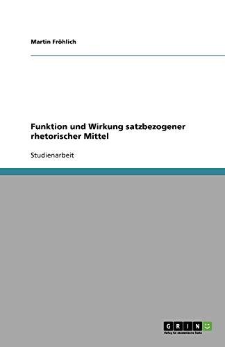 Funktion und Wirkung satzbezogener rhetorischer Mittel