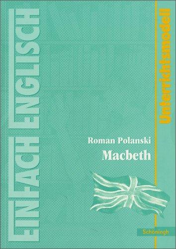 EinFach Englisch Unterrichtsmodelle. Unterrichtsmodelle für die Schulpraxis: EinFach Englisch Unterrichtsmodelle: Roman Polanski: Macbeth: Filmanalyse