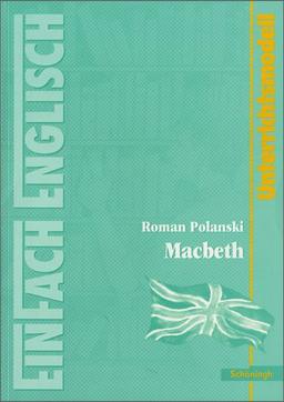 EinFach Englisch Unterrichtsmodelle. Unterrichtsmodelle für die Schulpraxis: EinFach Englisch Unterrichtsmodelle: Roman Polanski: Macbeth: Filmanalyse