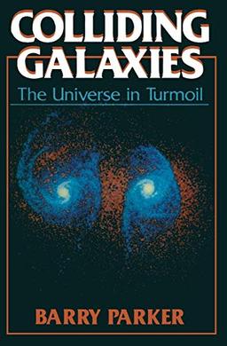 Colliding Galaxies: The Universe in Turmoil