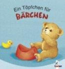 Ein Töpfchen für Bärchen (Pappbilderbuch)