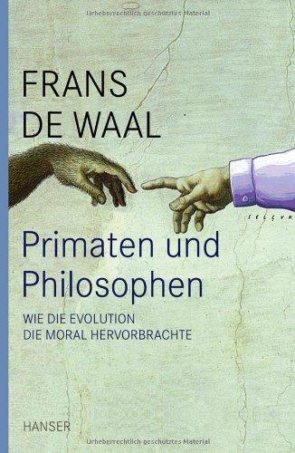 Primaten und Philosophen: Wie die Evolution die Moral hervorbrachte