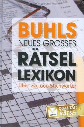 Buhls neues grosses Rätsellexikon: Das ideale Nachschlagewerk mit über 250.000 Begriffen