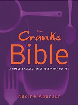 The Cranks Bible: A Timeless Collection of Vegetarian Recipes