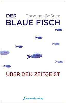 Der blaue Fisch: Über den Zeitgeist (Edition Neue Psychologie)