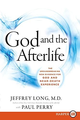 God and the Afterlife: The Groundbreaking New Evidence for God and Near-Death Experience