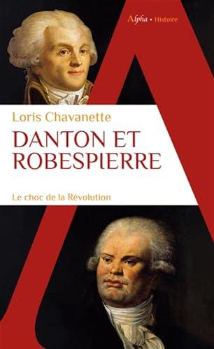 Danton et Robespierre : le choc de la Révolution