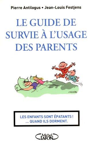 Le guide de survie à l'usage des parents