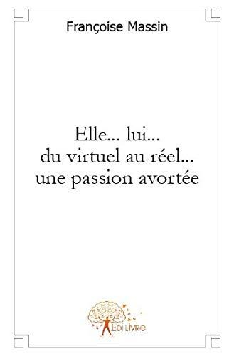 Elle..lui.. du virtuel au réel...une passion avortée