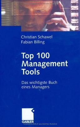 Top 100 Management Tools: Das wichtigste Buch eines Managers