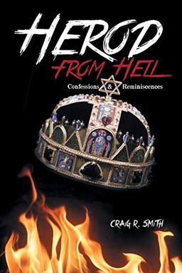 Herod from Hell: Confessions and Reminiscences