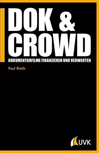 DOK & CROWD. Dokumentarfilme finanzieren und verwerten (Praxis Film)