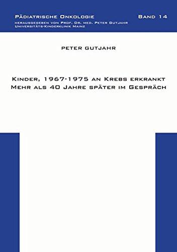 Kinder, 1967-1975 an Krebs erkrankt – Mehr als 40 Jahre später im Gespräch (Pädiatrische Onkologie)