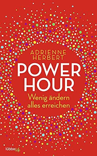 Power Hour: Wenig ändern, alles erreichen