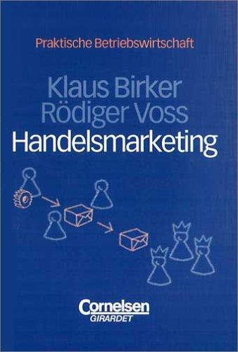 Praktische Betriebswirtschaft: Handelsmarketing