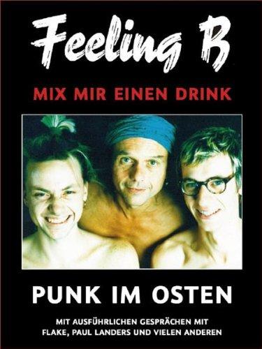 Feeling B - Mix mir einen Drink: Punk im Osten