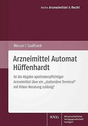 Arzneimittel Automat Hüffenhardt: Ist die Abgabe apothekenpflichtiger Arzneimittel über ein &#34;stationäres Terminal&#34; mit Video-Beratung zulässig?