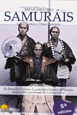 Breve historia de los samurais : de Ronnins a Ninjas : la auténtica historia de los más implacables guerreros de la antigüedad