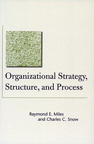 Organizational Strategy, Structure, and Process (Stanford Business Classics)