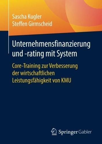 Unternehmensfinanzierung und -rating mit System: Core-Training zur Verbesserung der wirtschaftlichen Leistungsfähigkeit von KMU