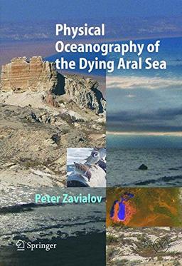 Physical Oceanography of the Dying Aral Sea (Springer Praxis Books)