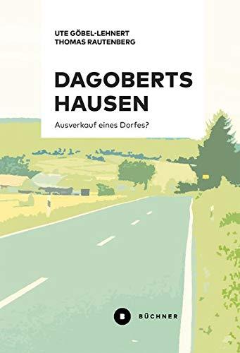 Dagobertshausen: Ausverkauf eines Dorfes?