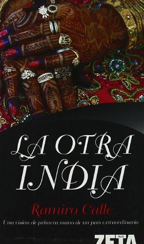 La otra India : una visión de primera mano de un país extraordinario (BEST SELLER ZETA BOLSILLO)