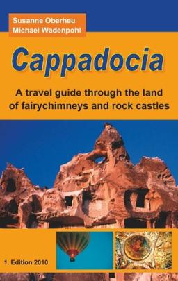 Cappadocia: A travel guide through the land of fairychimneys and rock castles