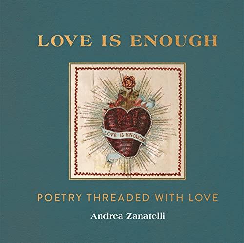 Love is Enough: Poetry Threaded with Love (with a Foreword by Florence Welch)