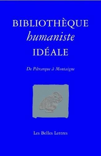 Bibliothèque humaniste idéale : de Pétrarque à Montaigne