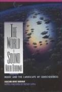 The World Is Sound: NADA Brahma: Music and the Landscape of Consciousness