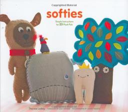 Softies: Simple Instructions for 25 Plush Pals