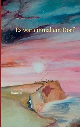 Es war einmal ein Dorf: Roman