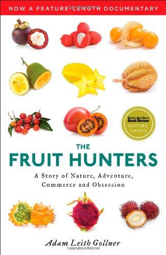 The Fruit Hunters: A Story of Nature, Adventure, Commerce, and Obsession