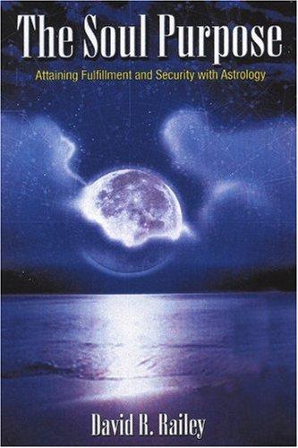 The Soul Purpose: Attaining Fulfillment and Security with Astrology