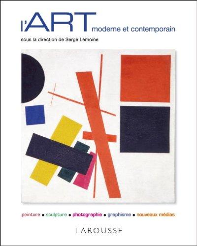 L'art moderne et contemporain : peinture, sculpture, photographie, graphisme, nouveaux médias