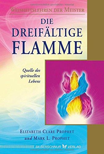 Die dreifältige Flamme: Quelle des spirituellen Lebens